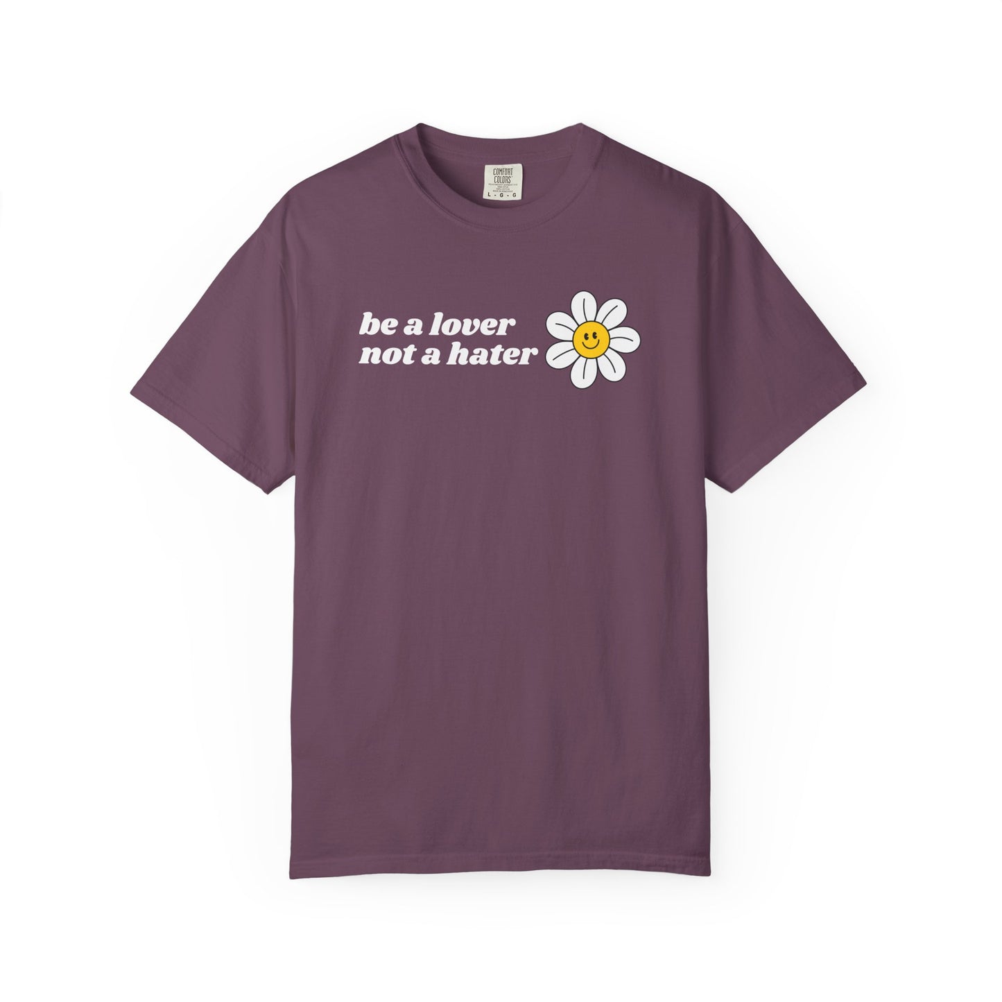Be a Lover Not a Hater | Inspirational Tee