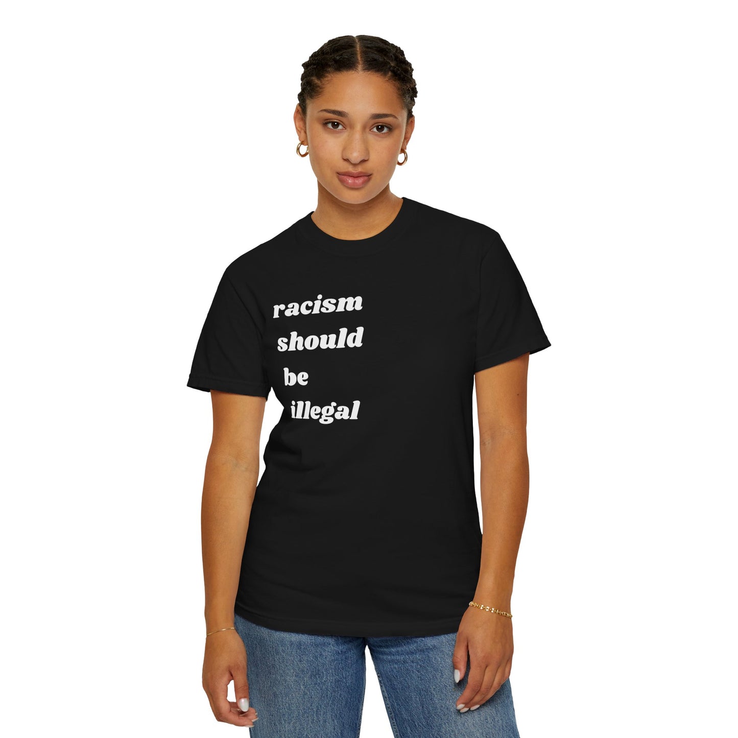 Racism Should Be Illegal | Inspirational Tee