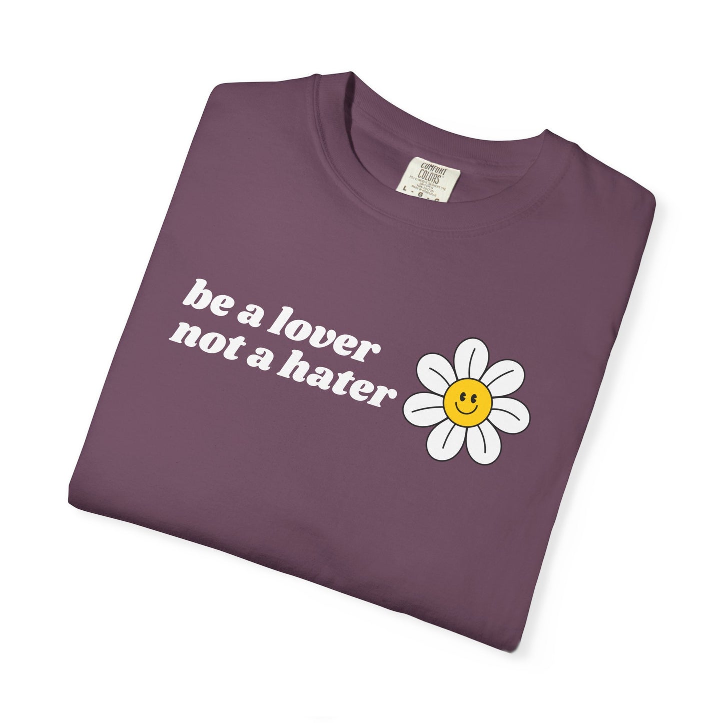 Be a Lover Not a Hater | Inspirational Tee