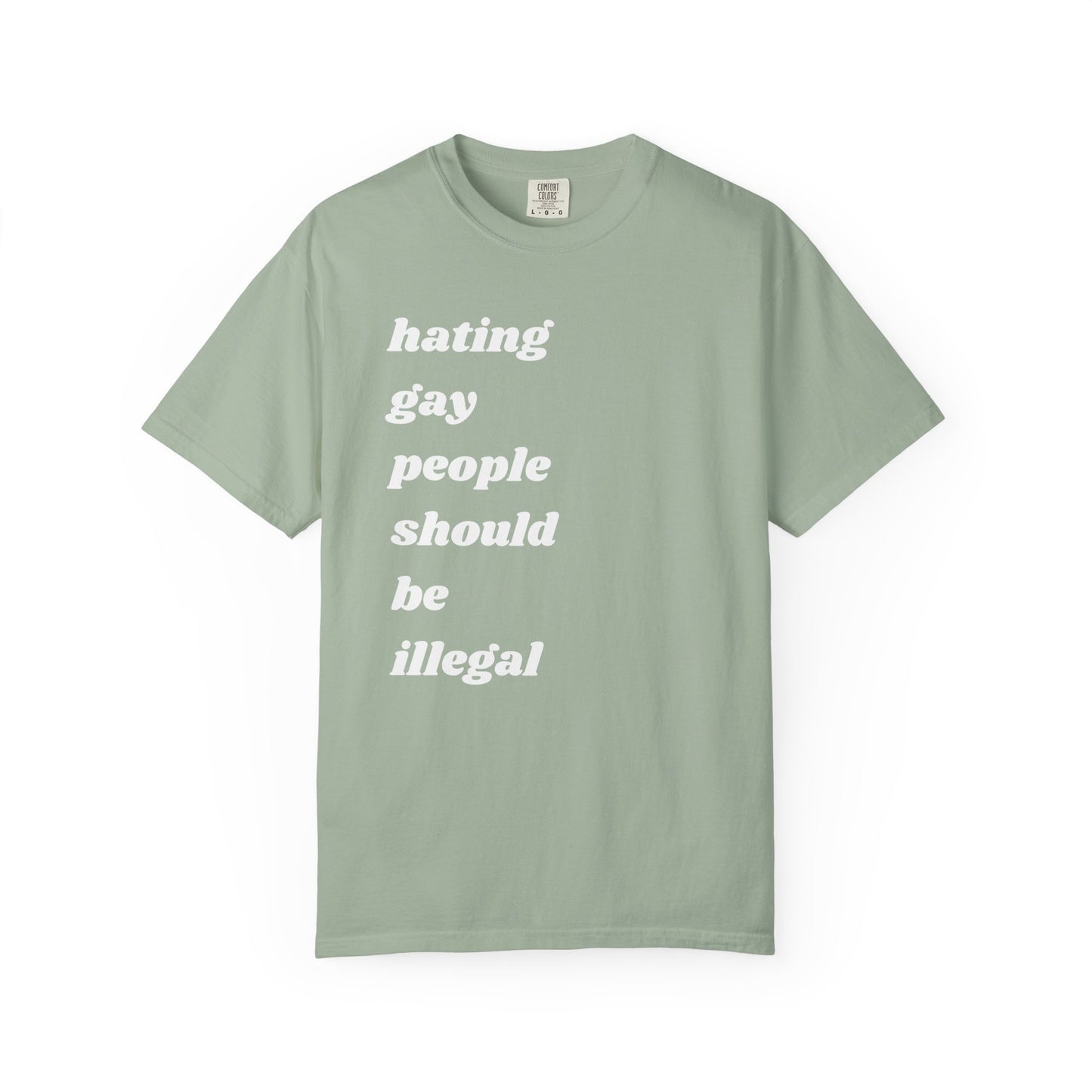 Hating Gay People Should Be Illegal | Inspirational Tee