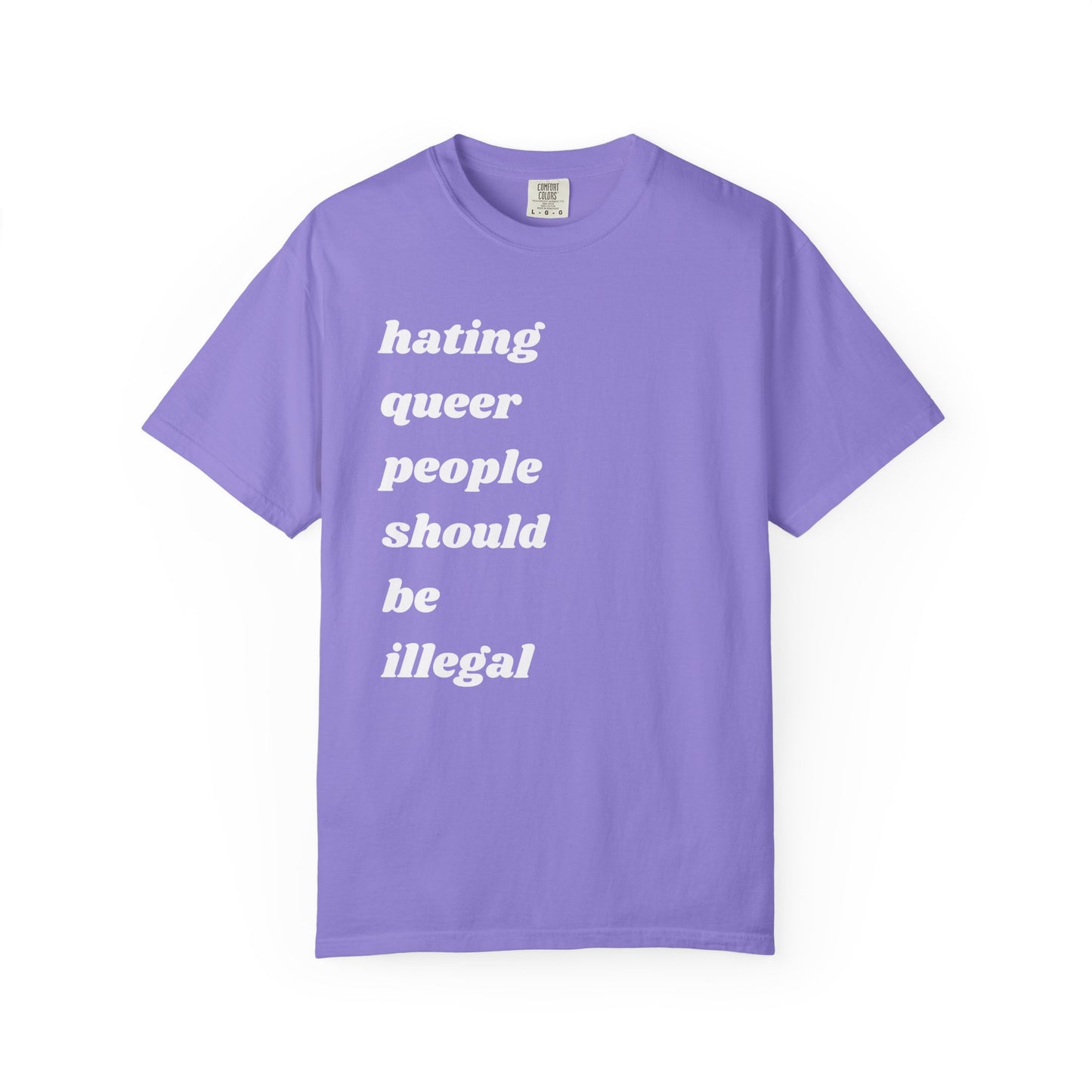 Hating Queer People Should Be Illegal | Inspirational Tee