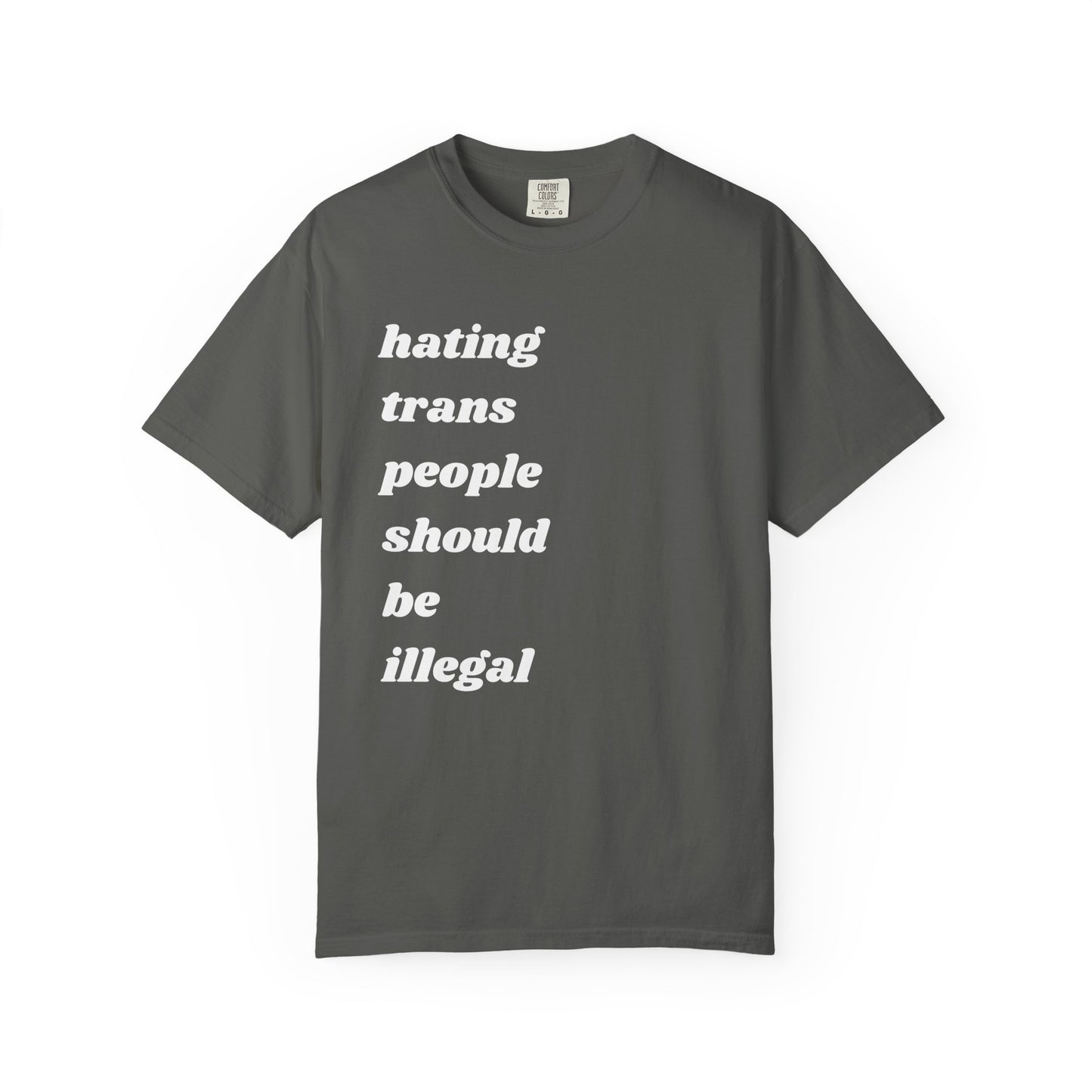 Hating Trans People Should Be Illegal | Inspirational Tee