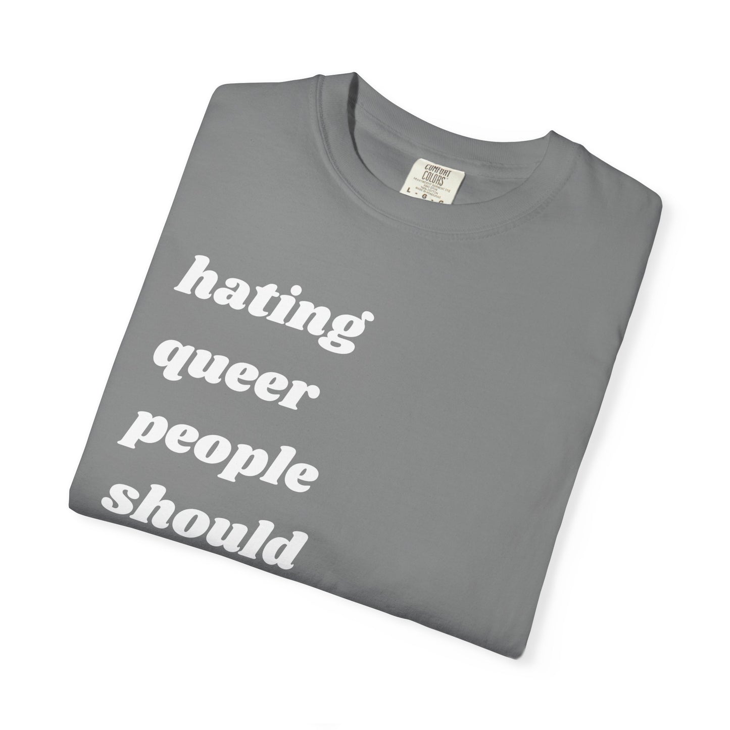 Hating Queer People Should Be Illegal | Inspirational Tee