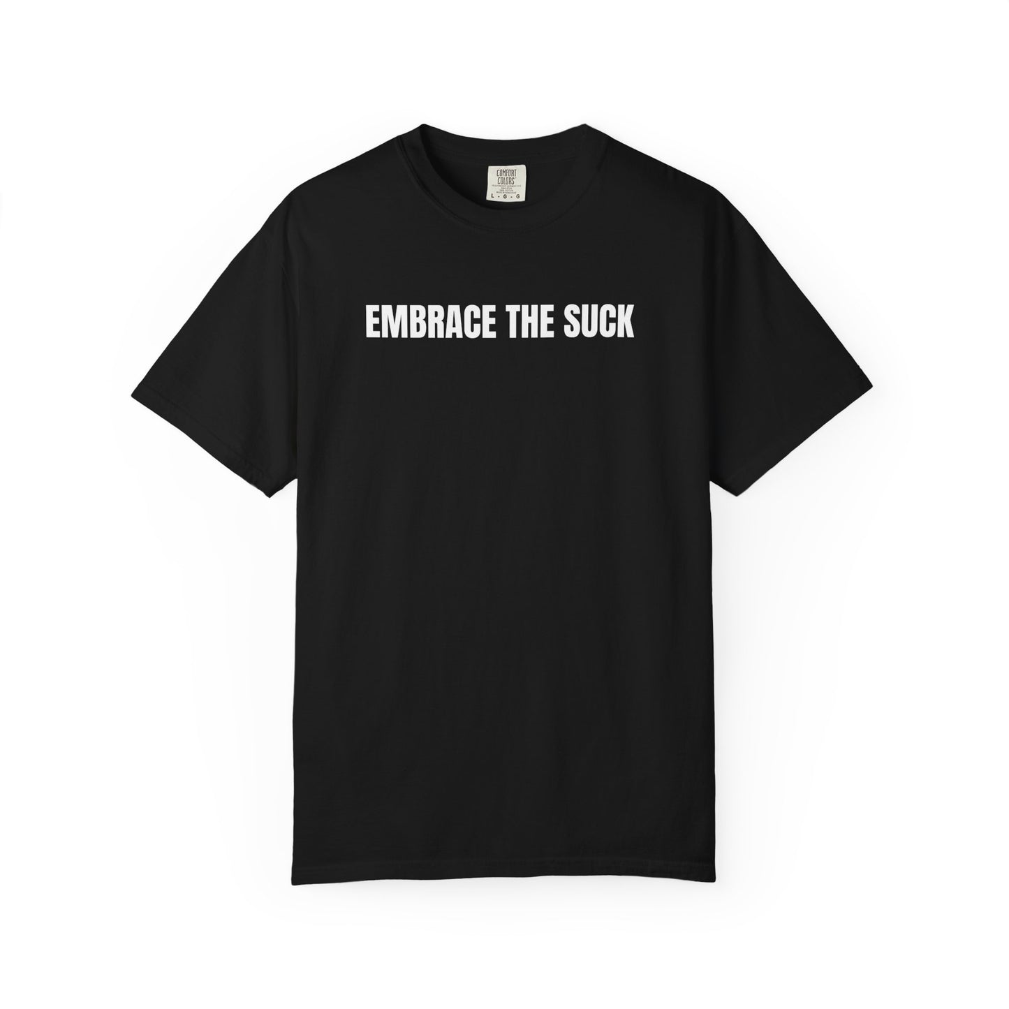 Embrace the Suck | Inspirational Tee