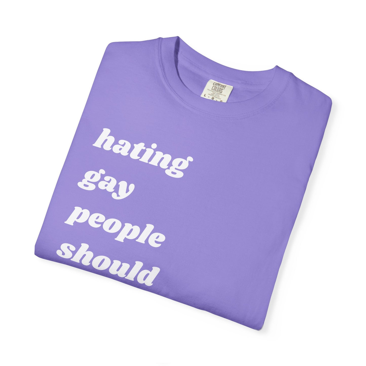 Hating Gay People Should Be Illegal | Inspirational Tee