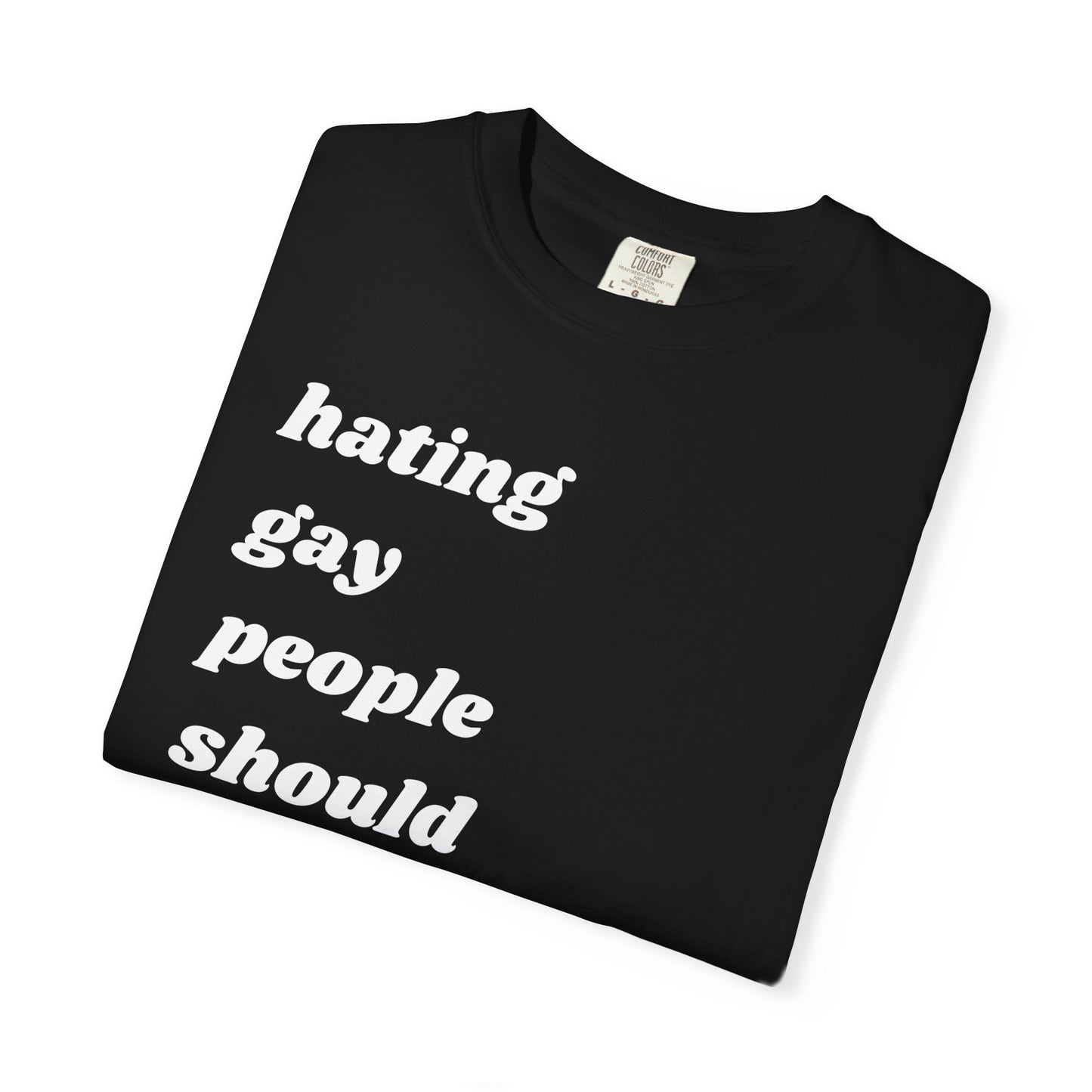 Hating Gay People Should Be Illegal | Inspirational Tee