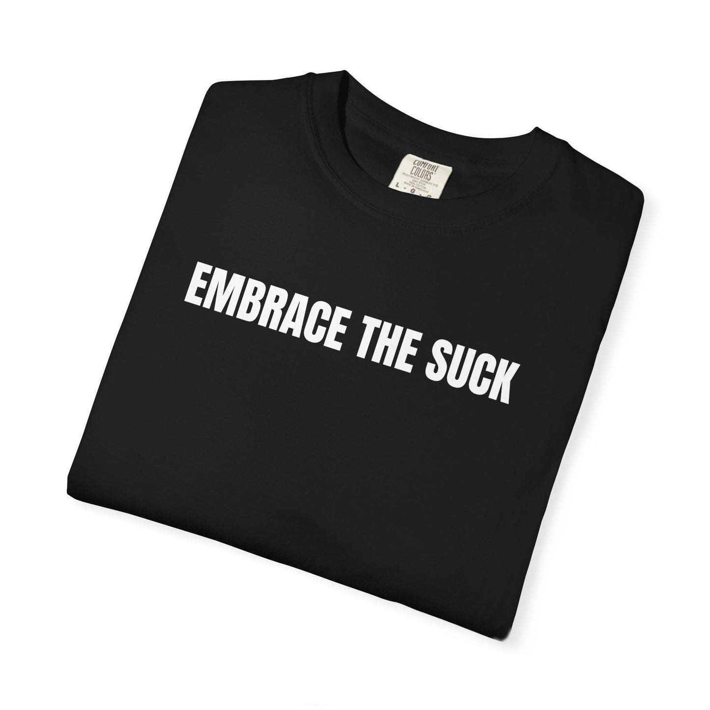 Embrace the Suck | Inspirational Tee