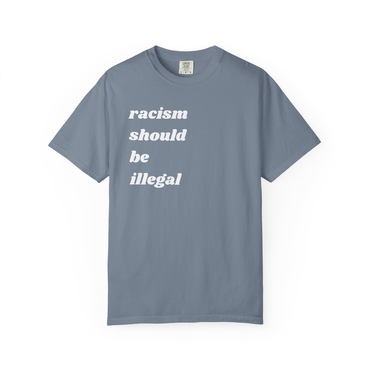 Racism Should Be Illegal | Inspirational Tee