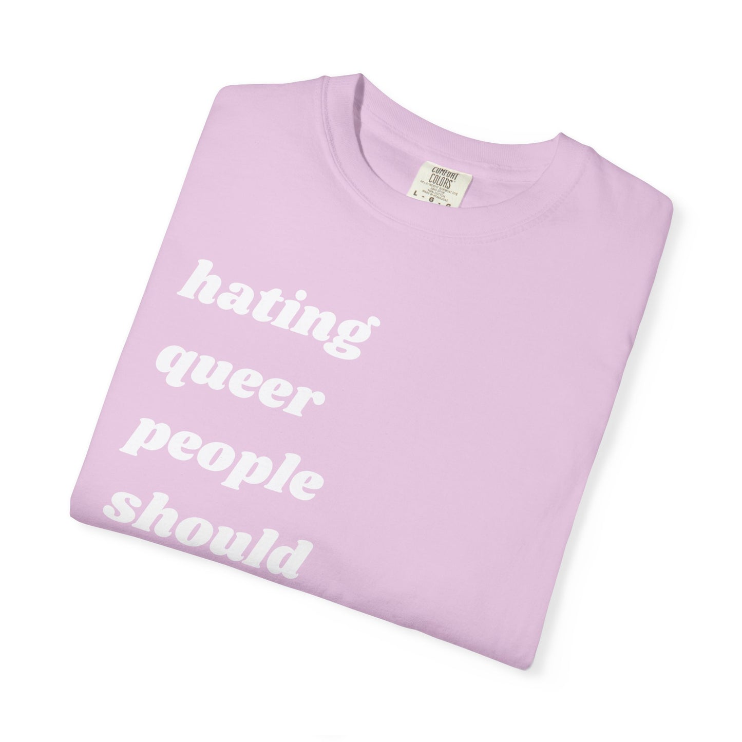 Hating Queer People Should Be Illegal | Inspirational Tee