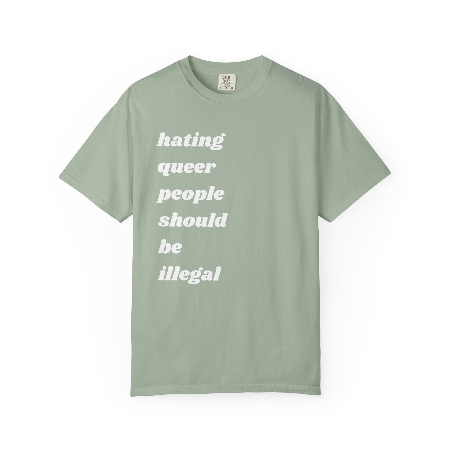 Hating Queer People Should Be Illegal | Inspirational Tee
