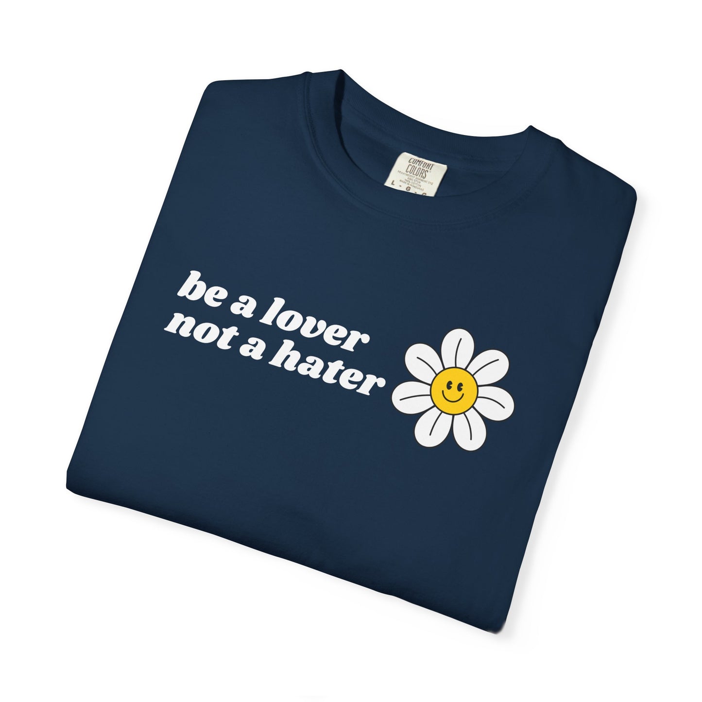 Be a Lover Not a Hater | Inspirational Tee