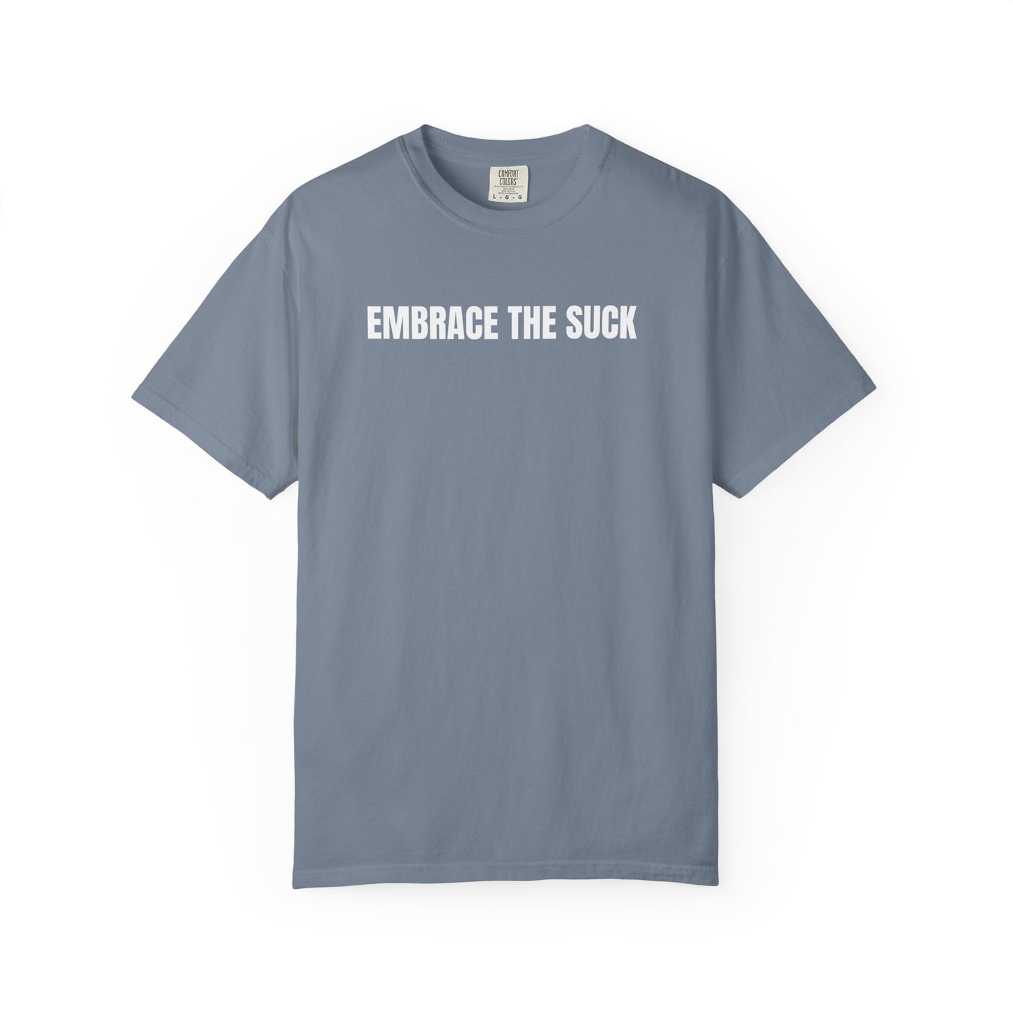 Embrace the Suck | Inspirational Tee