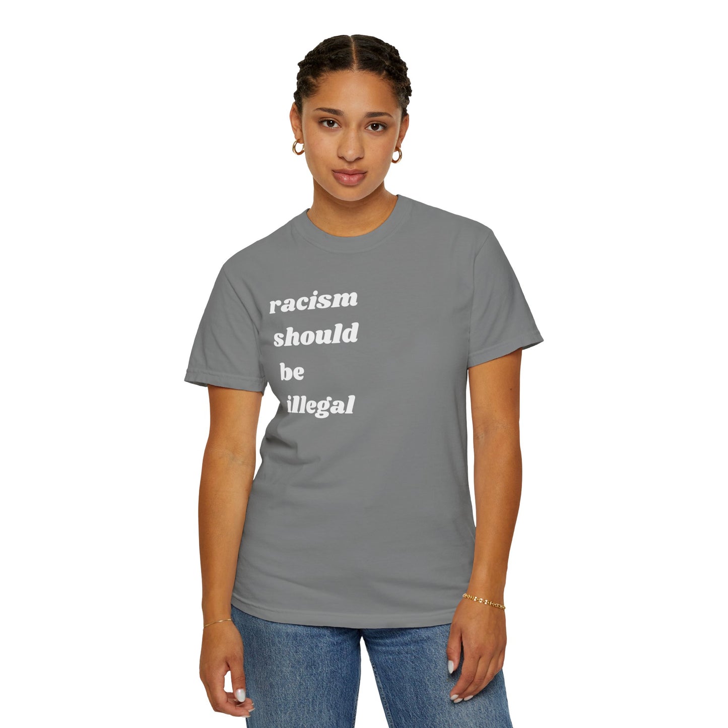 Racism Should Be Illegal | Inspirational Tee