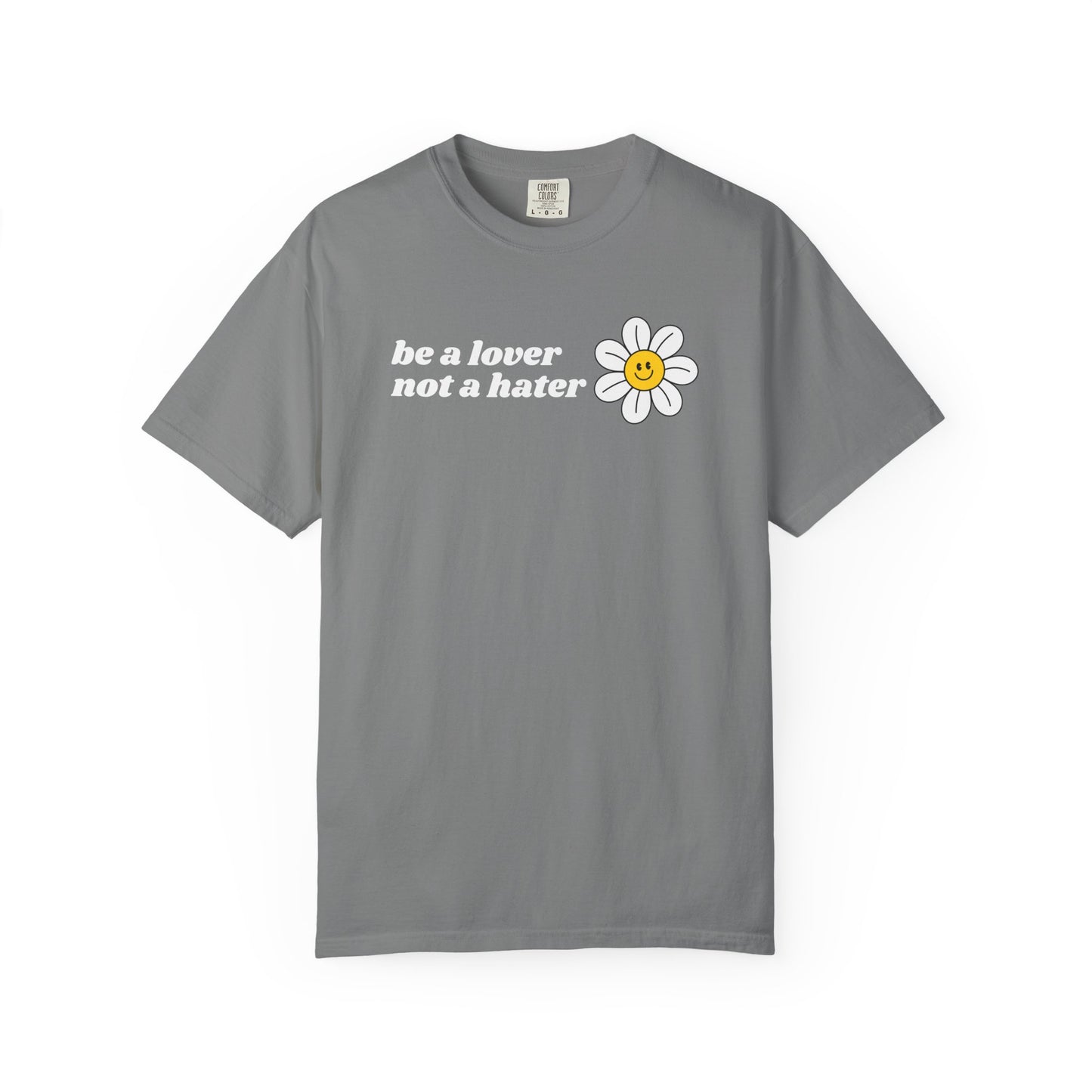 Be a Lover Not a Hater | Inspirational Tee