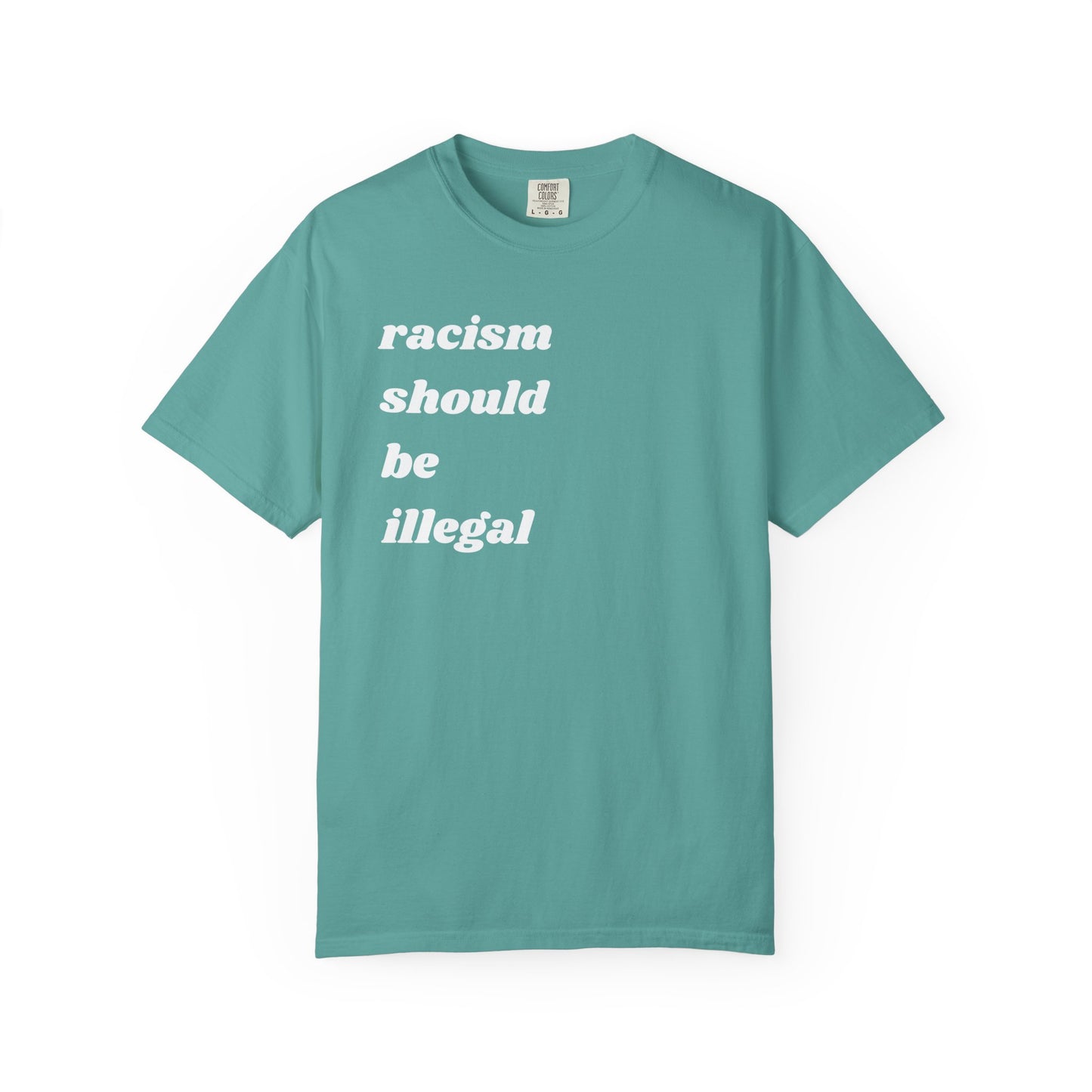 Racism Should Be Illegal | Inspirational Tee
