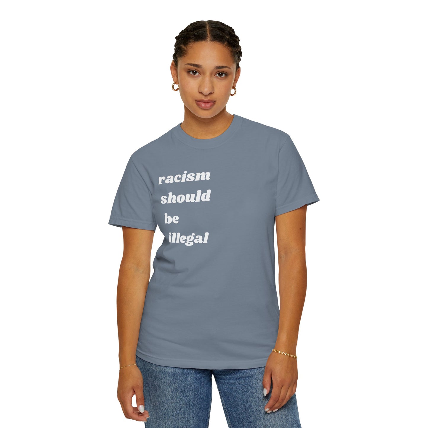 Racism Should Be Illegal | Inspirational Tee