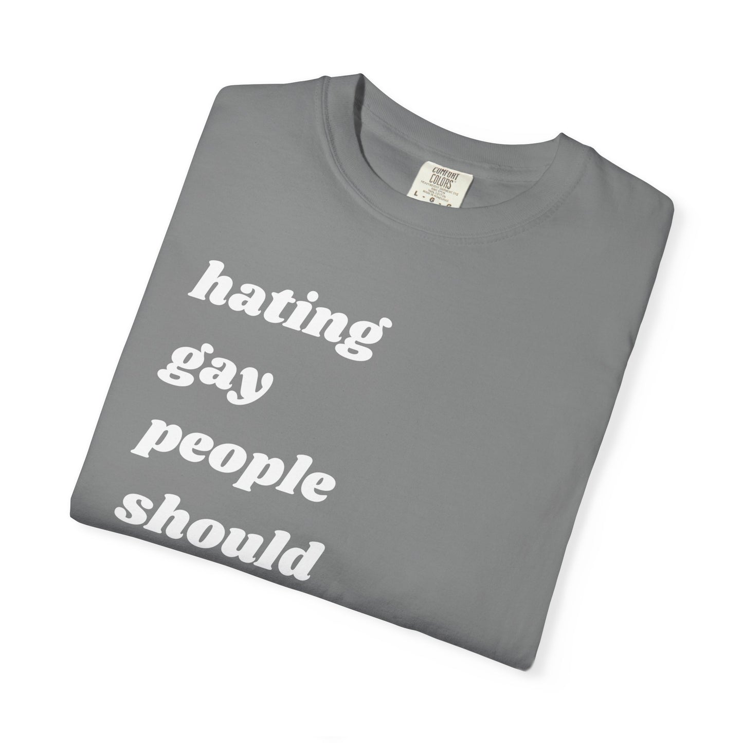 Hating Gay People Should Be Illegal | Inspirational Tee