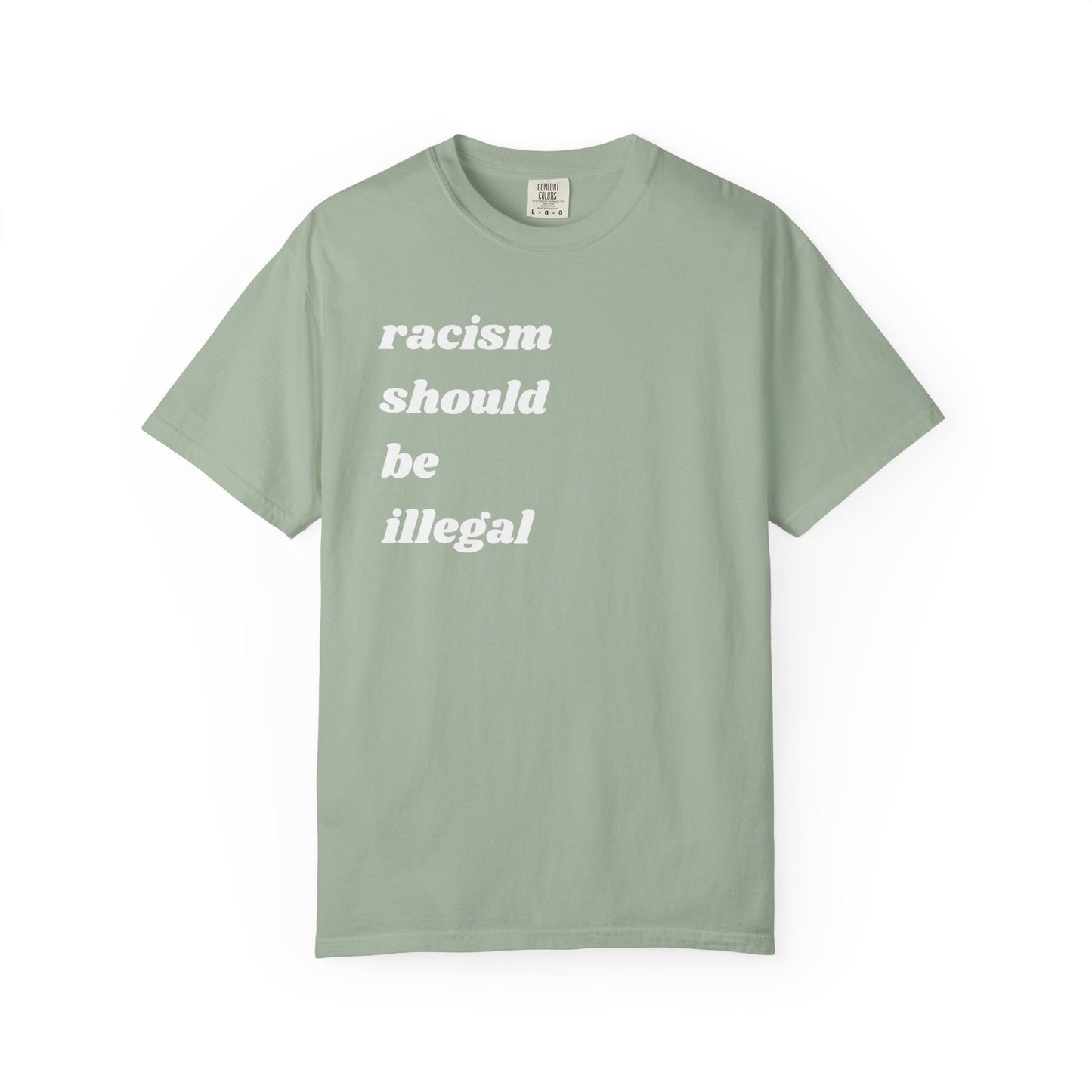 Racism Should Be Illegal | Inspirational Tee