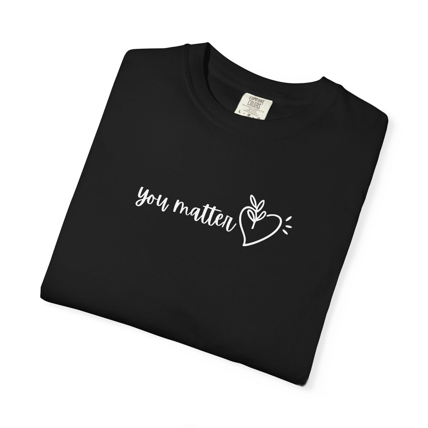 You Matter | Inspirational Tee