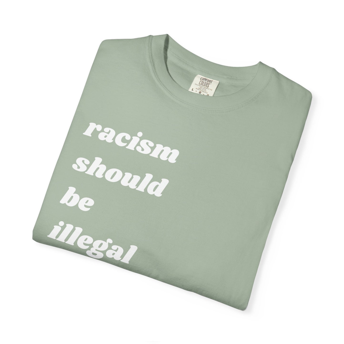 Racism Should Be Illegal | Inspirational Tee