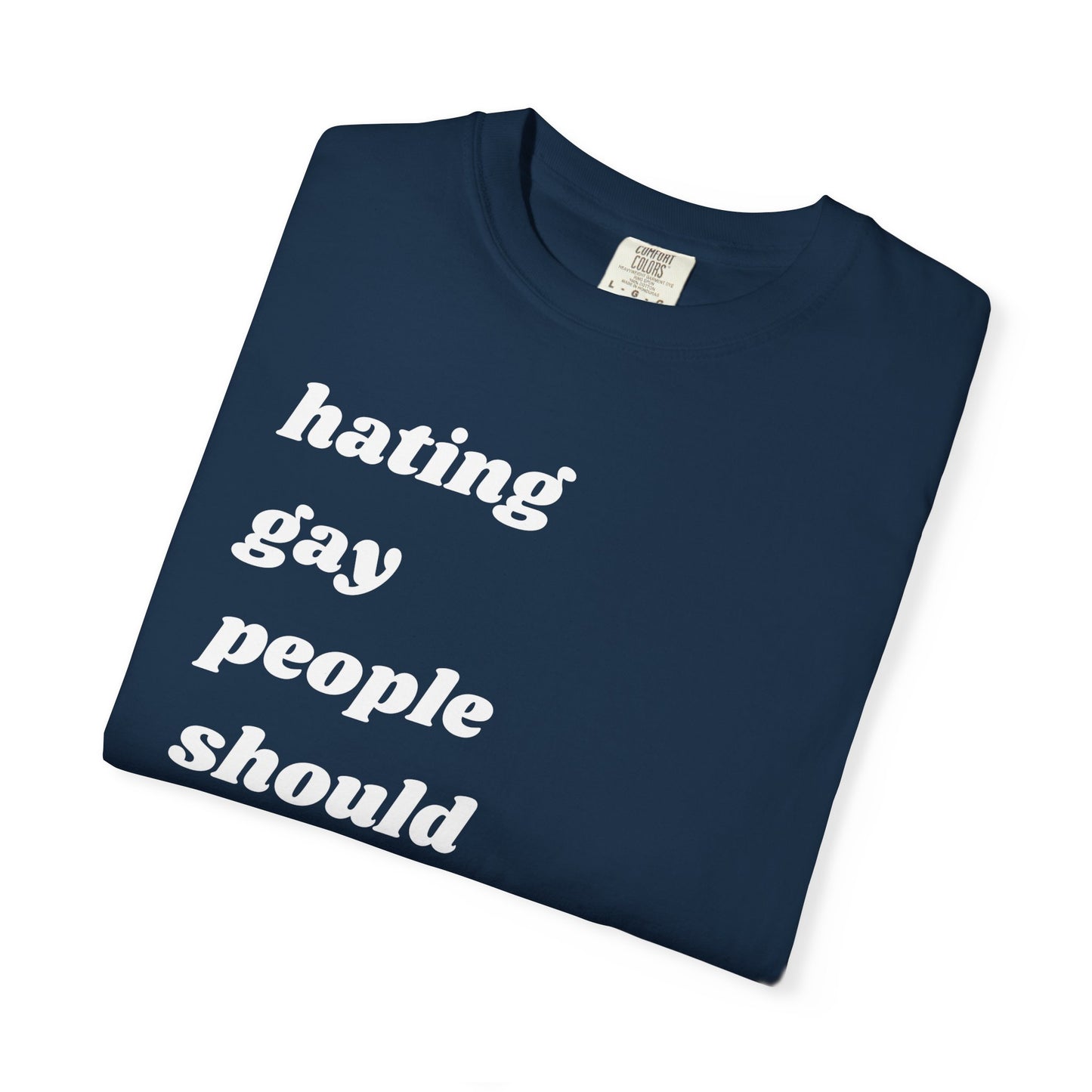 Hating Gay People Should Be Illegal | Inspirational Tee