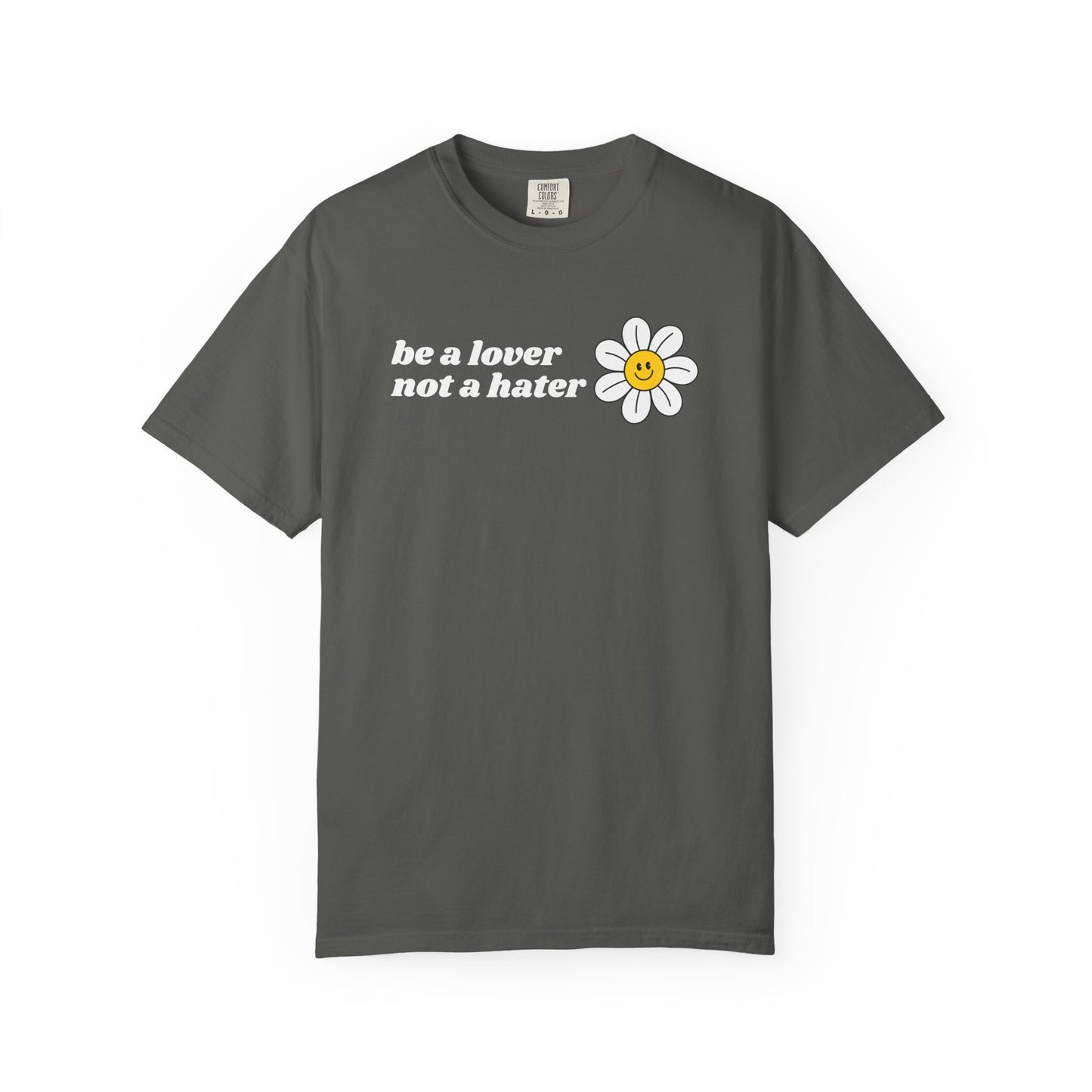 Be a Lover Not a Hater | Inspirational Tee