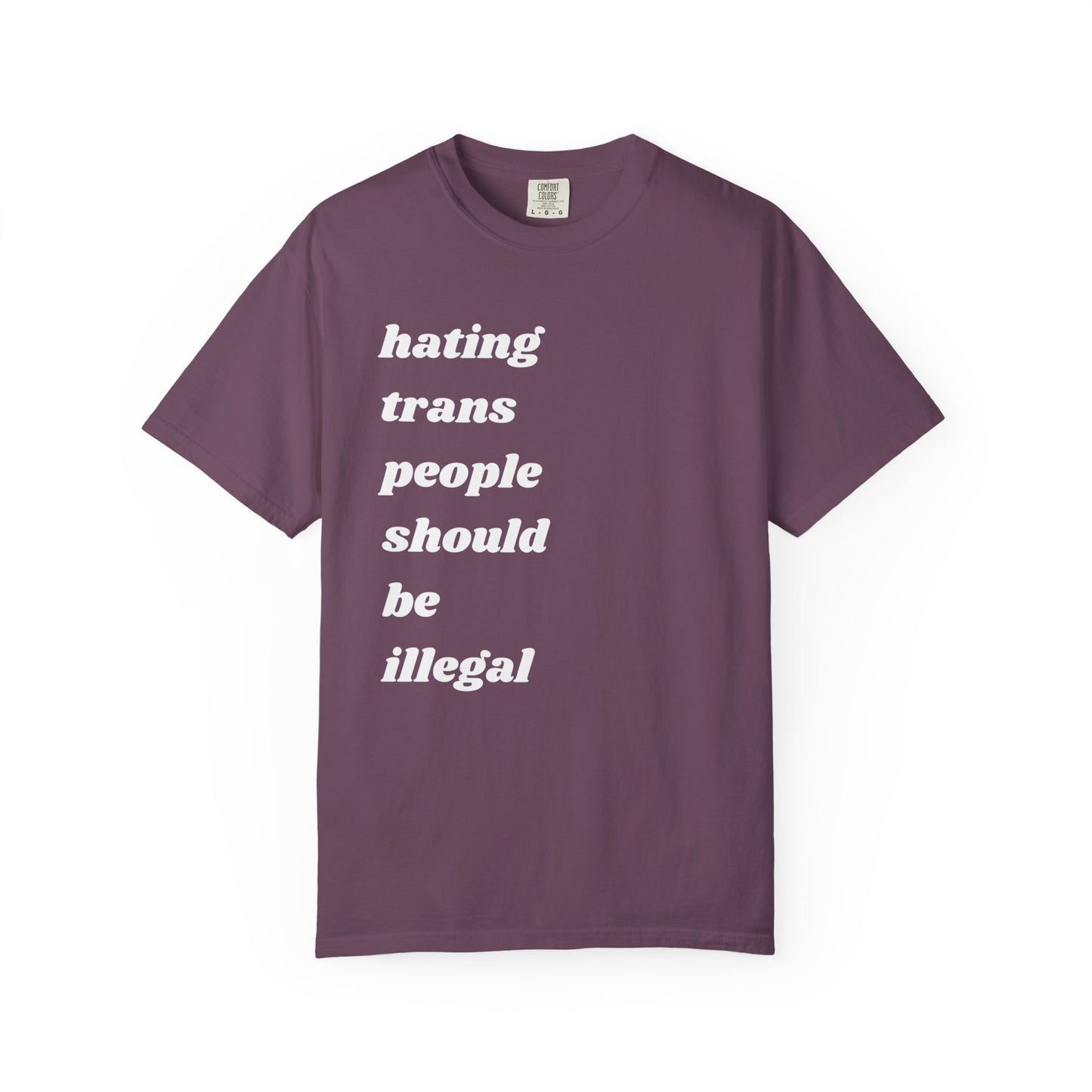 Hating Trans People Should Be Illegal | Inspirational Tee