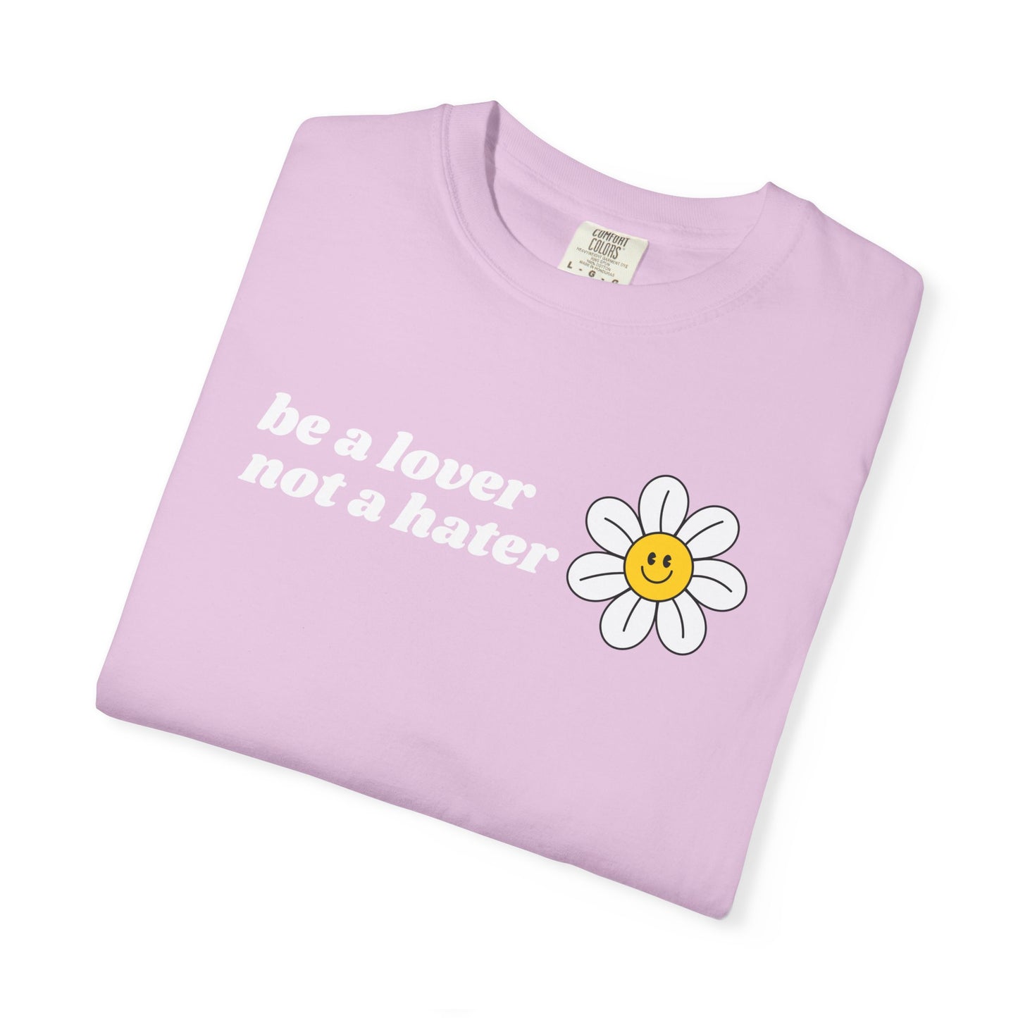 Be a Lover Not a Hater | Inspirational Tee