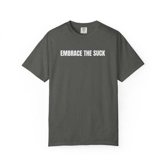 Embrace the Suck | Inspirational Tee