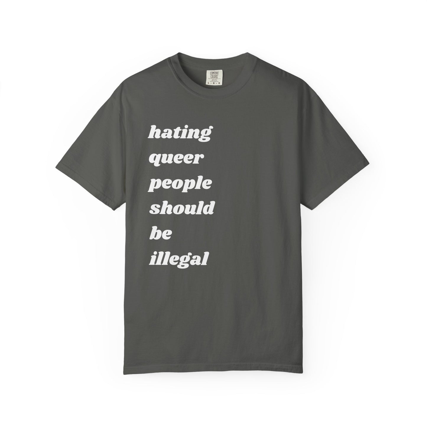 Hating Queer People Should Be Illegal | Inspirational Tee
