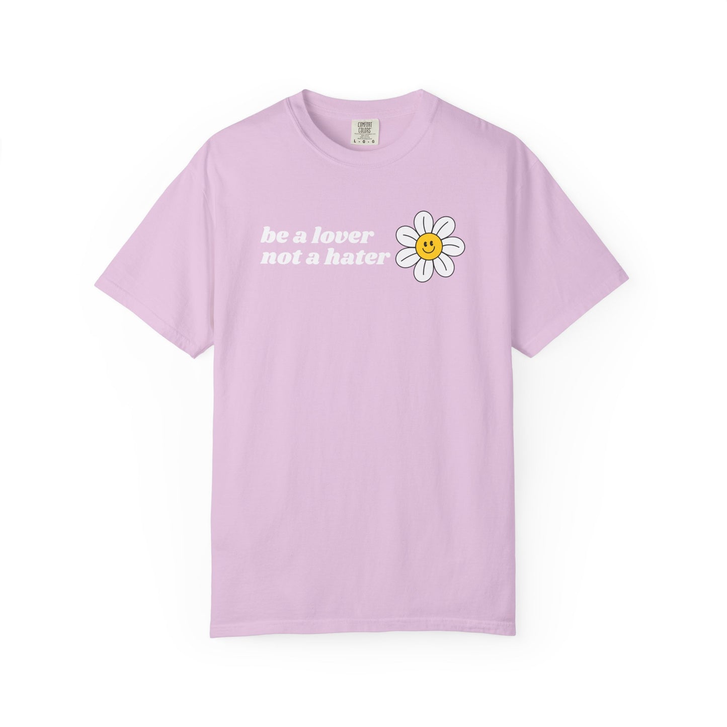 Be a Lover Not a Hater | Inspirational Tee